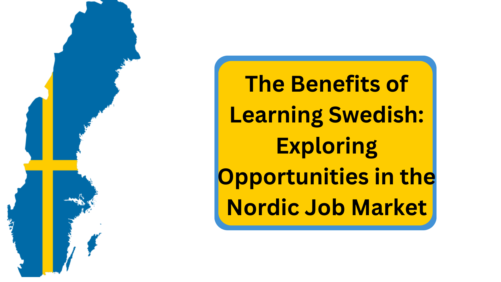 The Benefits of Learning Swedish: Exploring Opportunities in the Nordic Job Market